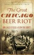 The Great Chicago Beer Riot: How Lager Struck a Blow for Liberty