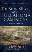 The Stones River and Tullahoma Campaigns: This Army Does Not Retreat