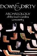 Down & Dirty: Archaeology of the South Carolina Lowcountry