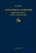 Attraverso il nichilismo. Saggi di teoria critica, estetica e critica letteraria