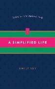 A Simplified Life: Tactical Tools for Intentional Living