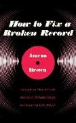 How to Fix a Broken Record: Thoughts on Vinyl Records, Awkward Relationships, and Learning to Be Myself