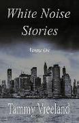 White Noise Stories - Volume One