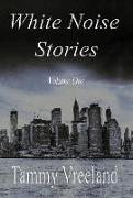 White Noise Stories - Volume One