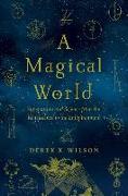 A Magical World: Superstition and Science from the Renaissance to the Enlightenment