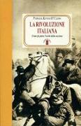 La rivoluzione italiana. Come fu fatta l'unità della nazione