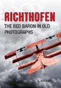 Richthofen: The Red Baron in Old Photographs