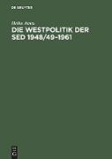 Die Westpolitik der SED 1948/49¿1961