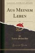 Aus Meinem Leben, Vol. 1 (Classic Reprint)