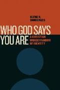 Who God Says You Are: A Christian Understanding of Identity