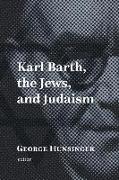 Karl Barth, the Jews, and Judaism