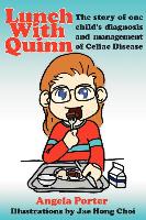 Lunch with Quinn: The Story of One Child's Diagnosis and Management of Celiac Disease