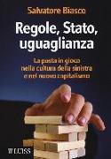 Regole, Stato, uguaglianza. La posta in gioco nella cultura della sinistra e nel nuovo capitalismo