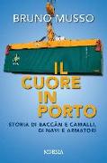 Il cuore in porto. Storia di baccàn e camalli, di navi e armatori