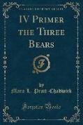 IV Primer the Three Bears (Classic Reprint)