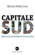 Capitale Sud. Autonomia meridionale per tornare primi