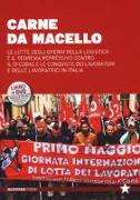 Carne da macello. Le lotte degli operai della logistica e il teorema repressivo contro il SI COSAS e le conquiste dei lavoratori e delle lavoratrici in Italia