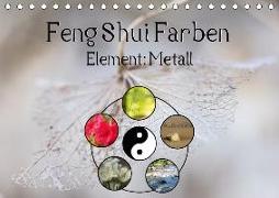 Feng Shui Farben - Element Metall (Tischkalender 2018 DIN A5 quer) Dieser erfolgreiche Kalender wurde dieses Jahr mit gleichen Bildern und aktualisiertem Kalendarium wiederveröffentlicht