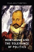 Montaigne and the Tolerance of Politics 