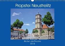 Propstei Neustrelitz - Kirchen der Propstei (Wandkalender 2018 DIN A3 quer) Dieser erfolgreiche Kalender wurde dieses Jahr mit gleichen Bildern und aktualisiertem Kalendarium wiederveröffentlicht