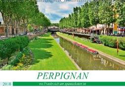 Perpignan - wo Frankreich am spanischsten ist (Wandkalender 2018 DIN A2 quer) Dieser erfolgreiche Kalender wurde dieses Jahr mit gleichen Bildern und aktualisiertem Kalendarium wiederveröffentlicht