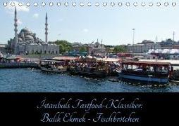 Istanbuls Fastfood-Klassiker: Balik Ekmek - Fischbrötchen (Tischkalender 2018 DIN A5 quer) Dieser erfolgreiche Kalender wurde dieses Jahr mit gleichen Bildern und aktualisiertem Kalendarium wiederveröffentlicht