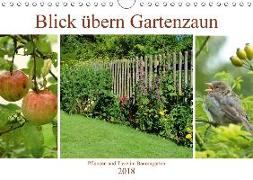 Blick übern Gartenzaun (Wandkalender 2018 DIN A4 quer) Dieser erfolgreiche Kalender wurde dieses Jahr mit gleichen Bildern und aktualisiertem Kalendarium wiederveröffentlicht