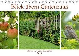 Blick übern Gartenzaun (Tischkalender 2018 DIN A5 quer) Dieser erfolgreiche Kalender wurde dieses Jahr mit gleichen Bildern und aktualisiertem Kalendarium wiederveröffentlicht