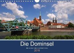 Die Dominsel - Historisches Zentrum der Stadt Breslau (Wandkalender 2018 DIN A4 quer) Dieser erfolgreiche Kalender wurde dieses Jahr mit gleichen Bildern und aktualisiertem Kalendarium wiederveröffentlicht