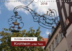 Schilder-Allerlei in Kirchheim unter Teck (Wandkalender 2018 DIN A4 quer) Dieser erfolgreiche Kalender wurde dieses Jahr mit gleichen Bildern und aktualisiertem Kalendarium wiederveröffentlicht