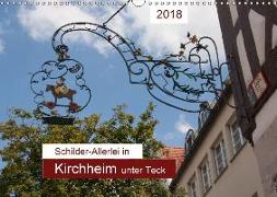 Schilder-Allerlei in Kirchheim unter Teck (Wandkalender 2018 DIN A3 quer) Dieser erfolgreiche Kalender wurde dieses Jahr mit gleichen Bildern und aktualisiertem Kalendarium wiederveröffentlicht