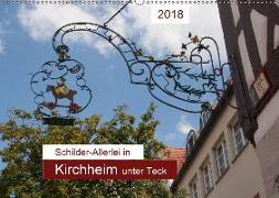 Schilder-Allerlei in Kirchheim unter Teck (Wandkalender 2018 DIN A2 quer) Dieser erfolgreiche Kalender wurde dieses Jahr mit gleichen Bildern und aktualisiertem Kalendarium wiederveröffentlicht