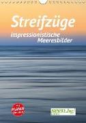 Streifzüge - impressionistische Meeresbilder (Wandkalender 2018 DIN A4 hoch) Dieser erfolgreiche Kalender wurde dieses Jahr mit gleichen Bildern und aktualisiertem Kalendarium wiederveröffentlicht