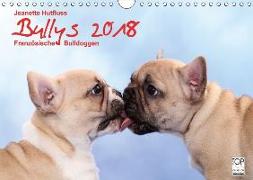 Bullys - Französische Bulldoggen 2018 (Wandkalender 2018 DIN A4 quer) Dieser erfolgreiche Kalender wurde dieses Jahr mit gleichen Bildern und aktualisiertem Kalendarium wiederveröffentlicht