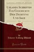 Uhlands Schriften Zur Geschichte Der Dichtung Und Sage, Vol. 8 (Classic Reprint)