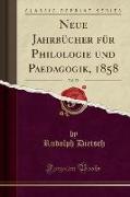 Neue Jahrbücher für Philologie und Paedagogik, 1858, Vol. 78 (Classic Reprint)