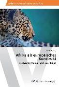 Afrika als europäisches Konstrukt