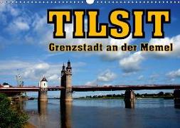Tilsit - Grenzstadt an der Memel (Wandkalender 2018 DIN A3 quer) Dieser erfolgreiche Kalender wurde dieses Jahr mit gleichen Bildern und aktualisiertem Kalendarium wiederveröffentlicht