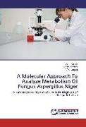 A Molecular Approach To Analyze Metabolism Of Fungus Aspergillus Niger