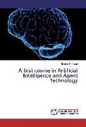 A first course in Artificial Intelligence and Agent Technology