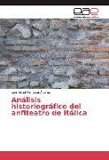 Análisis historiográfico del anfiteatro de Itálica