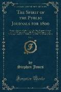 The Spirit of the Public Journals for 1800, Vol. 4: Being an Impartial Selection of the Most Exquisite Essays and Jeux d'Esprits, Principally Prose, T