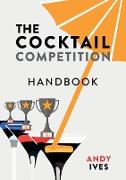 The Cocktail Competition Handbook