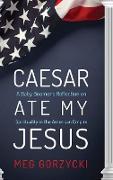 Caesar Ate My Jesus