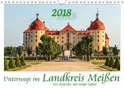 Unterwegs im Landkreis Meißen (Wandkalender 2018 DIN A4 quer)
