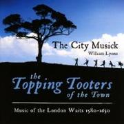 Topping Tooters Of The Town-London Waits 1580-1650