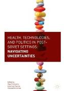 Health, Technologies, and Politics in Post-Soviet Settings