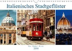 Italienisches Stadtgeflüster, Rom - Mailand - Florenz (Wandkalender 2018 DIN A4 quer) Dieser erfolgreiche Kalender wurde dieses Jahr mit gleichen Bildern und aktualisiertem Kalendarium wiederveröffentlicht