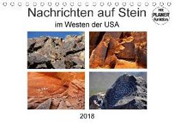 Nachrichten auf Stein - im Westen der USA (Tischkalender 2018 DIN A5 quer) Dieser erfolgreiche Kalender wurde dieses Jahr mit gleichen Bildern und aktualisiertem Kalendarium wiederveröffentlicht