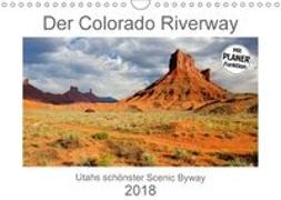 Der Colorado Riverway - Utahs schönster Scenic Byway (Wandkalender 2018 DIN A4 quer) Dieser erfolgreiche Kalender wurde dieses Jahr mit gleichen Bildern und aktualisiertem Kalendarium wiederveröffentlicht